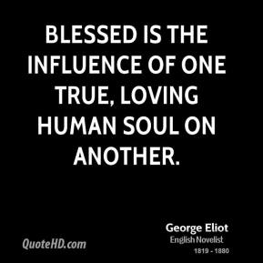 george-eliot-author-quote-blessed-is-the-influence-of-one-true-loving